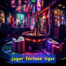 jogar fortune tiger sem depositar